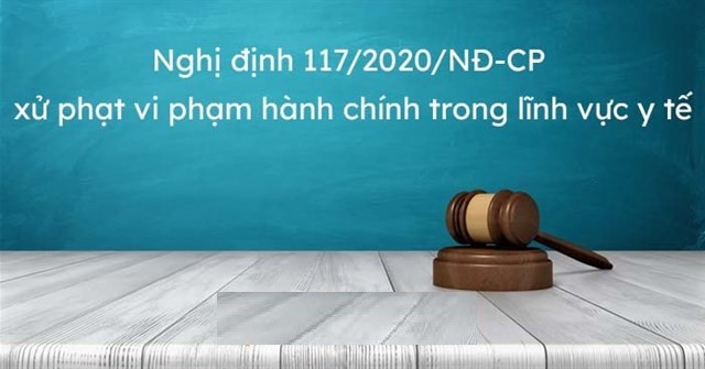 Nghị định 117/2020/NĐ-CP quy định xử phạt vi phạm hành chính trong lĩnh vực y tế.