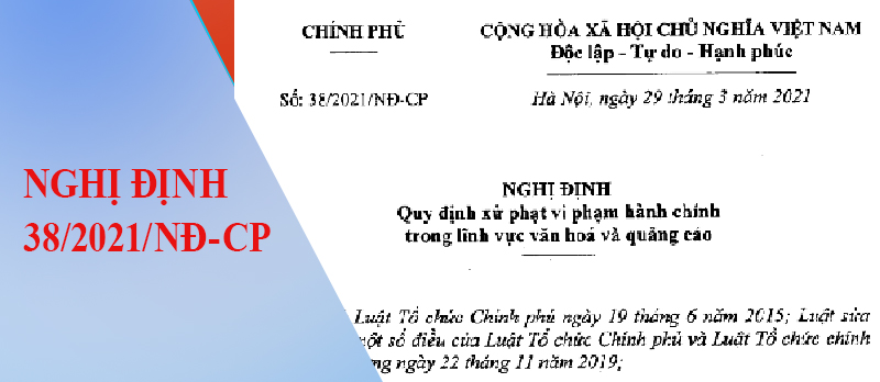 Nghị định số 38/2021/NĐ-CP ngày 29/3/2021 của Chính phủ quy định xử phạt vi phạm hành chính trong lĩnh vực văn hóa và quảng cáo