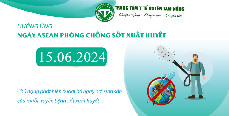 HƯỞNG ỨNG NGÀY ASEAN PHÒNG, CHỐNG SỐT XUẤT HUYẾT 15/6/2024