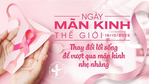 HƯỞNG ỨNG NGÀY MÃN KINH THẾ GIỚI 18/10/2025 - “Thay đổi lối sống để hỗ trợ hành trình mãn kinh của bạn