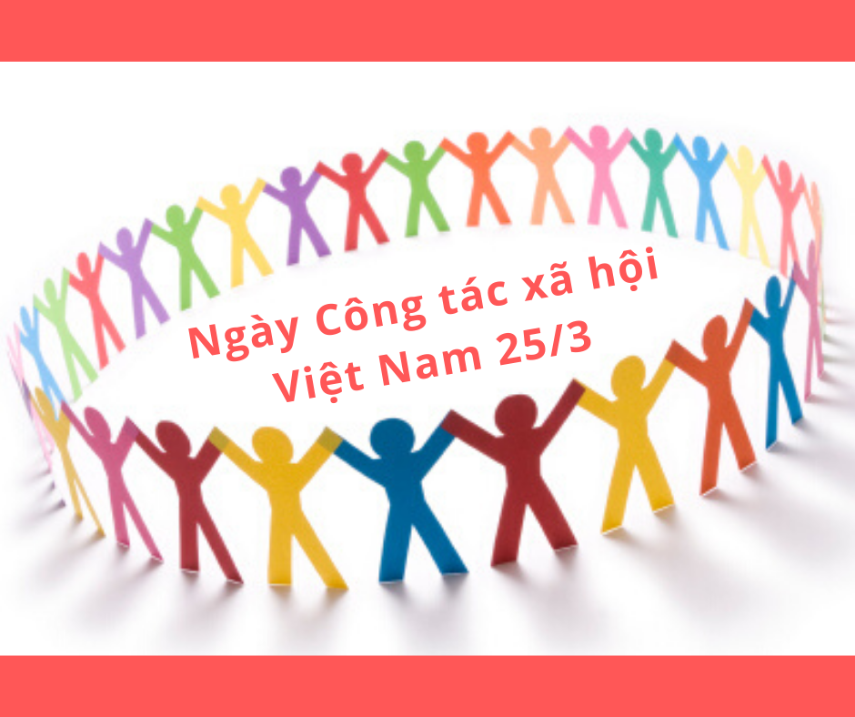 KỶ NIỆM NGÀY CÔNG TÁC XÃ HỘI VIỆT NAM 25/3